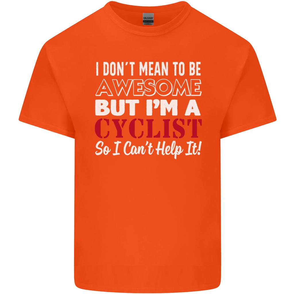 Cycling I Dont Mean to Be Awesome Cyclist Unisexs Light Cotton TShirt