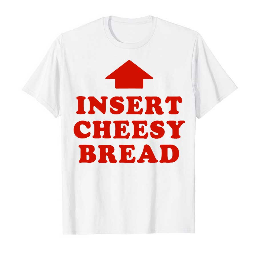 Insert Cheesy Bread Viral T-shirt For Men Women 100% Cotton T Shirts Short Sleeve Tops P424