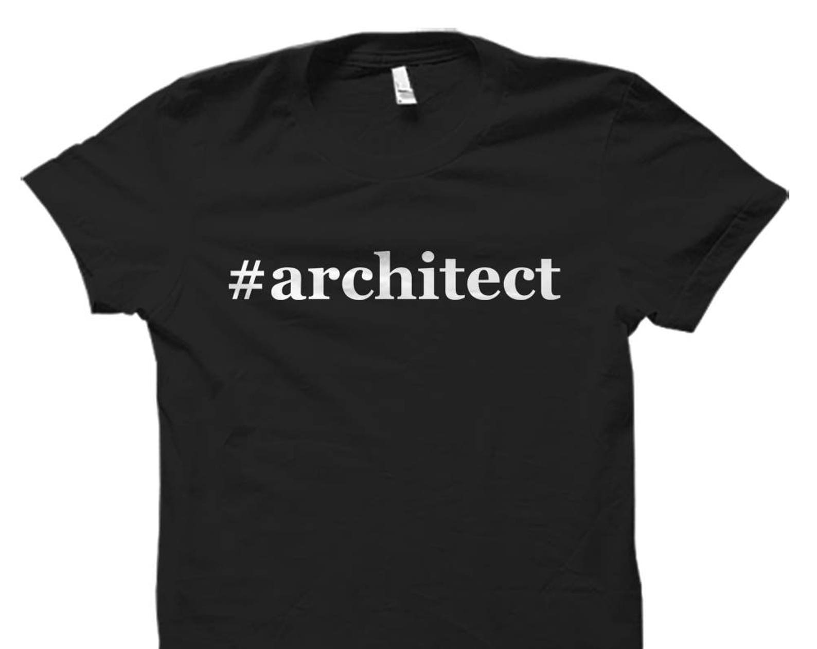architect shirt. architect gifts. t-shirt for architect. gift for architect. architecture shirt architecture gifts hashtag architect #OS1543 S