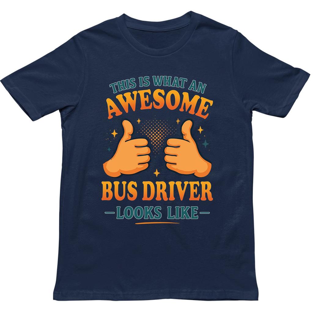 This Is What An Awesome Bus Driver Looks Like T Shirt Gift For Unisex Unisex