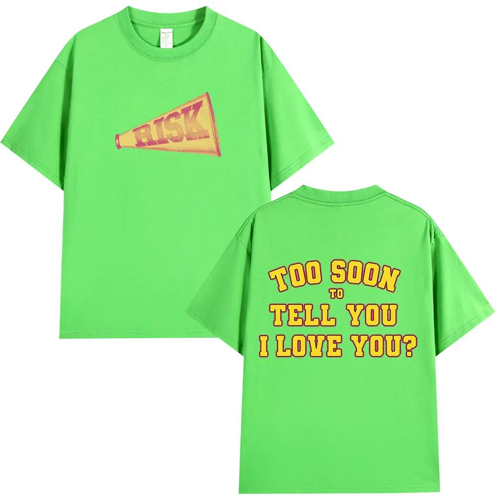 New Gracie Abrams Risks Telling You I Love You Too Soon? Men's Casual 100% Cotton Short Sleeve T-shirt Hip Hop T-shirt