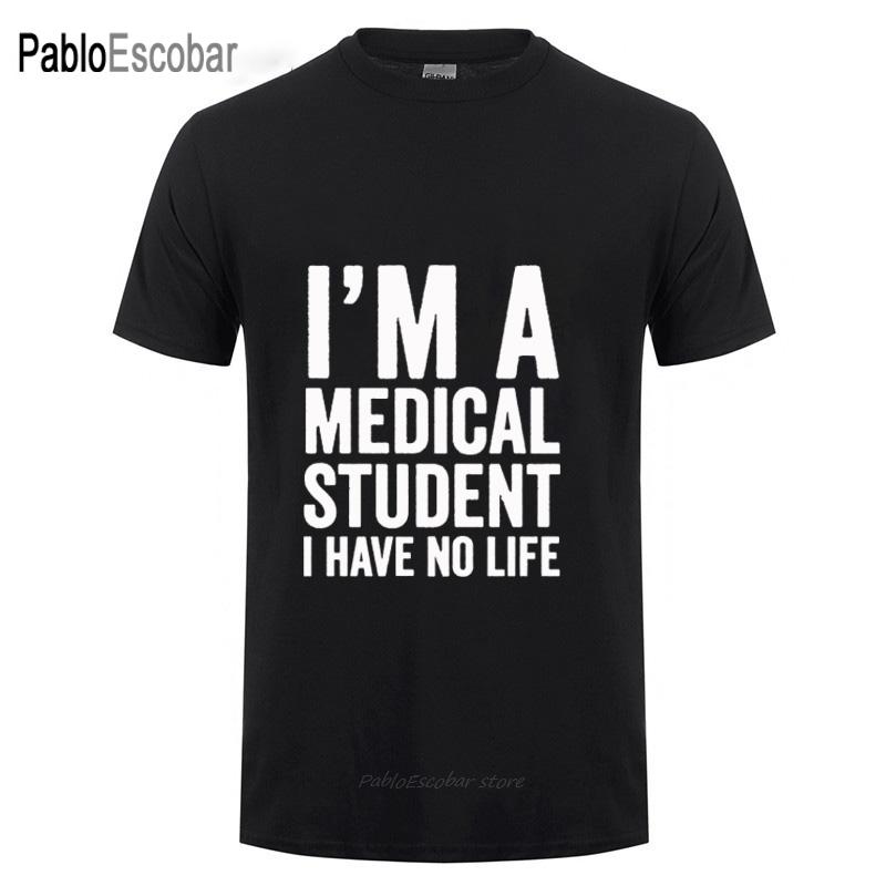 I'm A Medical Student I Have No Life Funny T Shirt Birthday Gift For Doctor Unisex WoUnisex Fashion Short Sleeve O Neck Casual T-Shirt