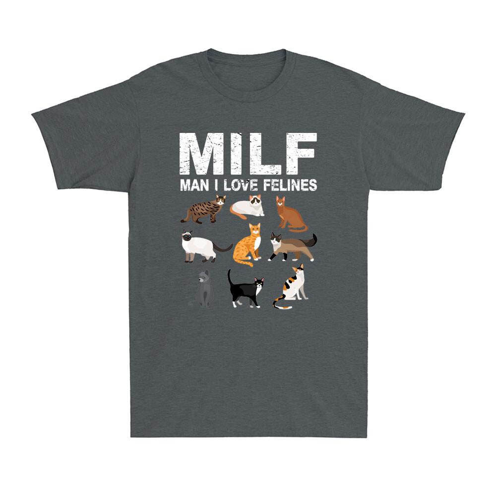 Cats MILF Unisex I Love Felines Funny Cat Kittens Lovers Gift Unisexs Novelty TShirt