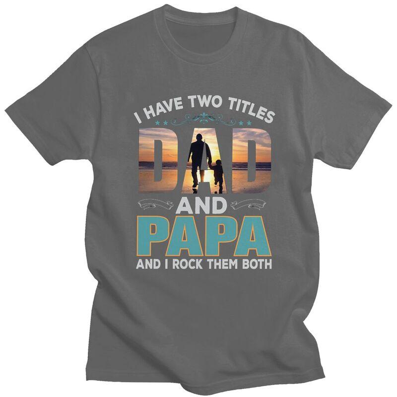 Custom Two Titles Dad And Papa Tshirt for Men Short Sleeve Leisure T Shirt Fathers Day Gift Tshirts Slim Fit 100 Cotton Tee