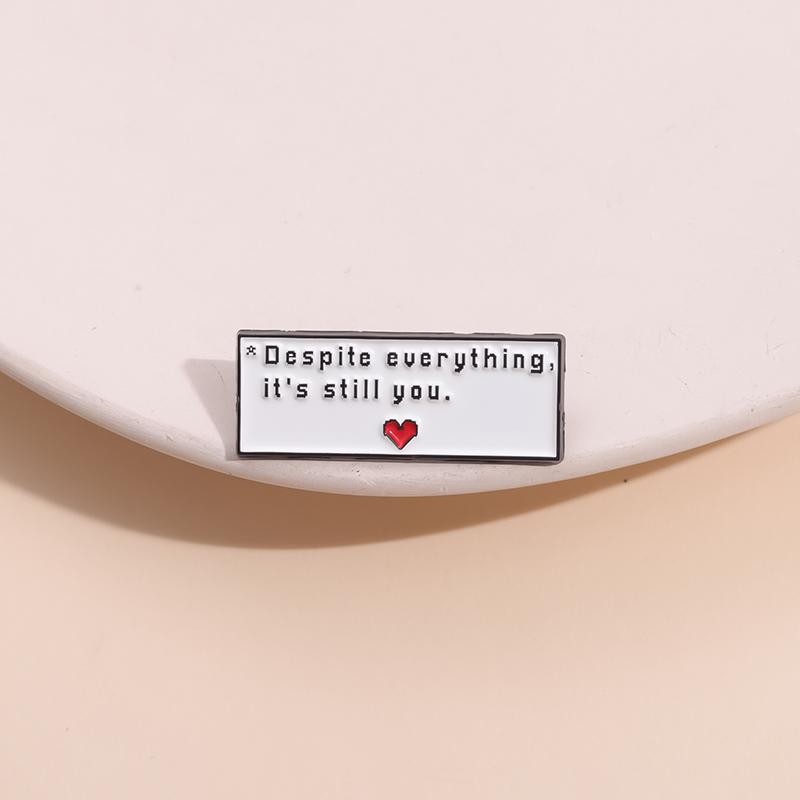Despite Everything It's Still You Enamel Pin Cool Cosplay Game Quotes Brooch Lapel Badge Funny Jewelry Gift For Fans Friends