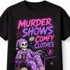 Murder Shows True Crime Skeleton Funny Graphic Unisex TShirt