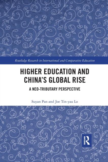 Kniha Higher Education and China's Global Rise : A Neo-tributary Perspective