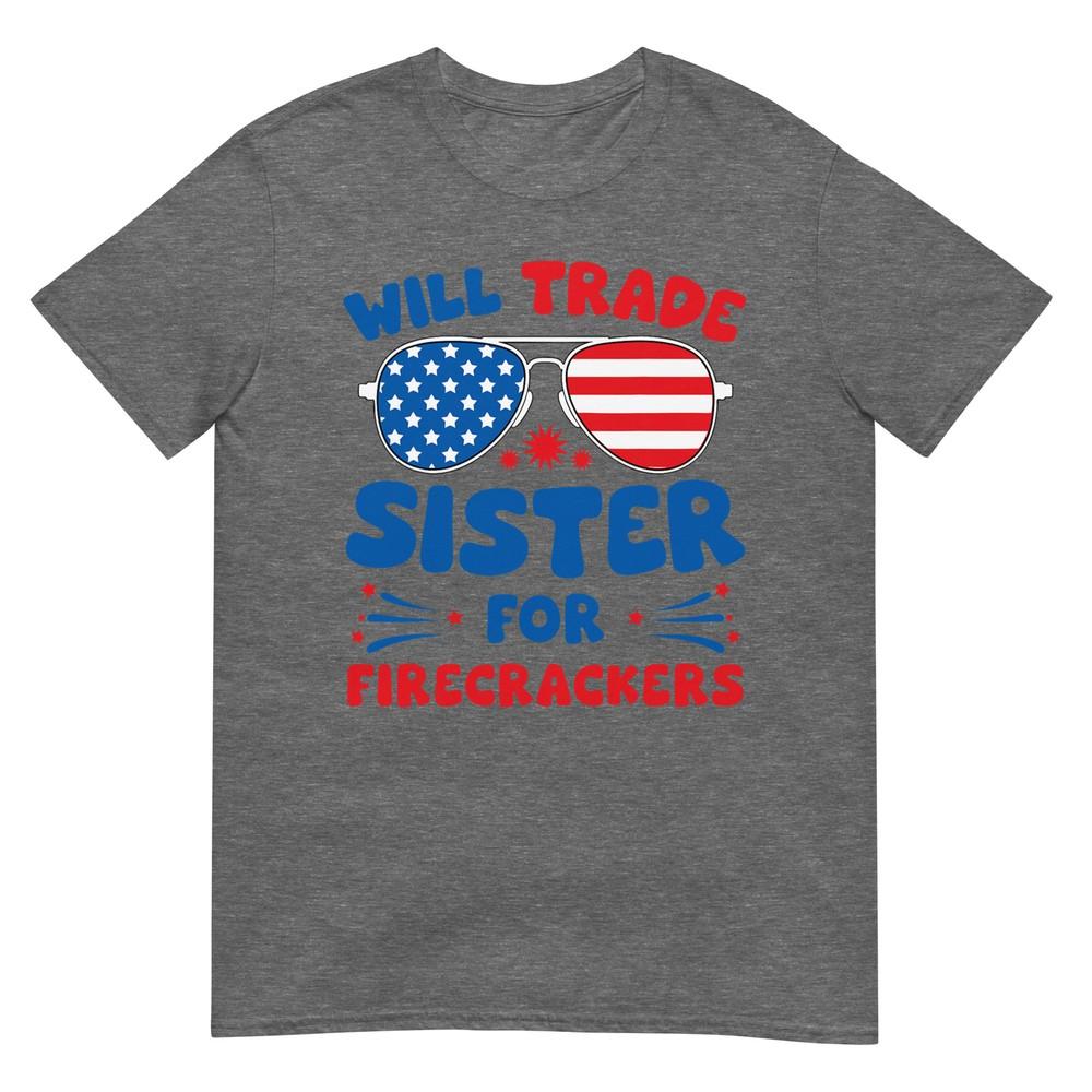 Fun Will Trade Sister For Firecrackers Funny Usa 4th Of July Tshirt
