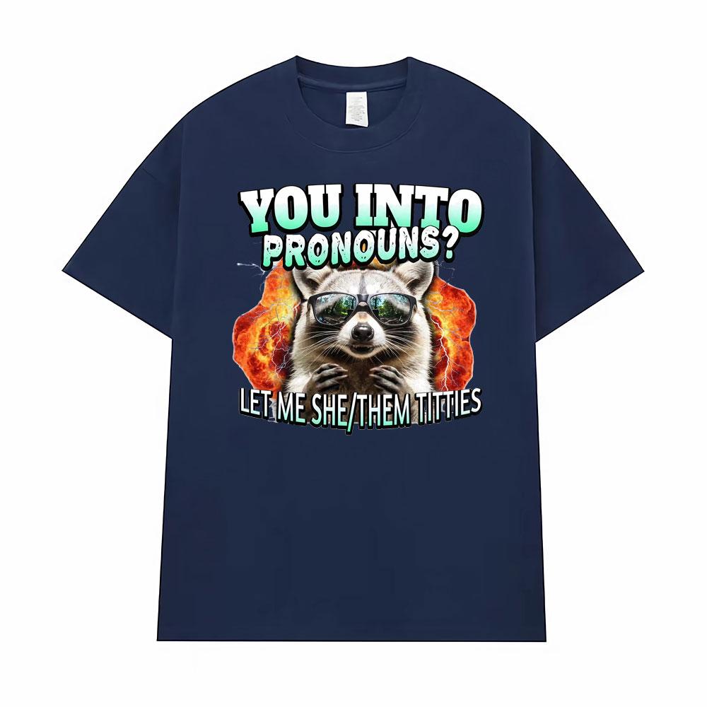 You Into Pronouns?     Let Me She/Them T-shirt Men's Clothing Funny Raccoon Cartoon High Street Tshirt Hot Sale Comfort T Shirts