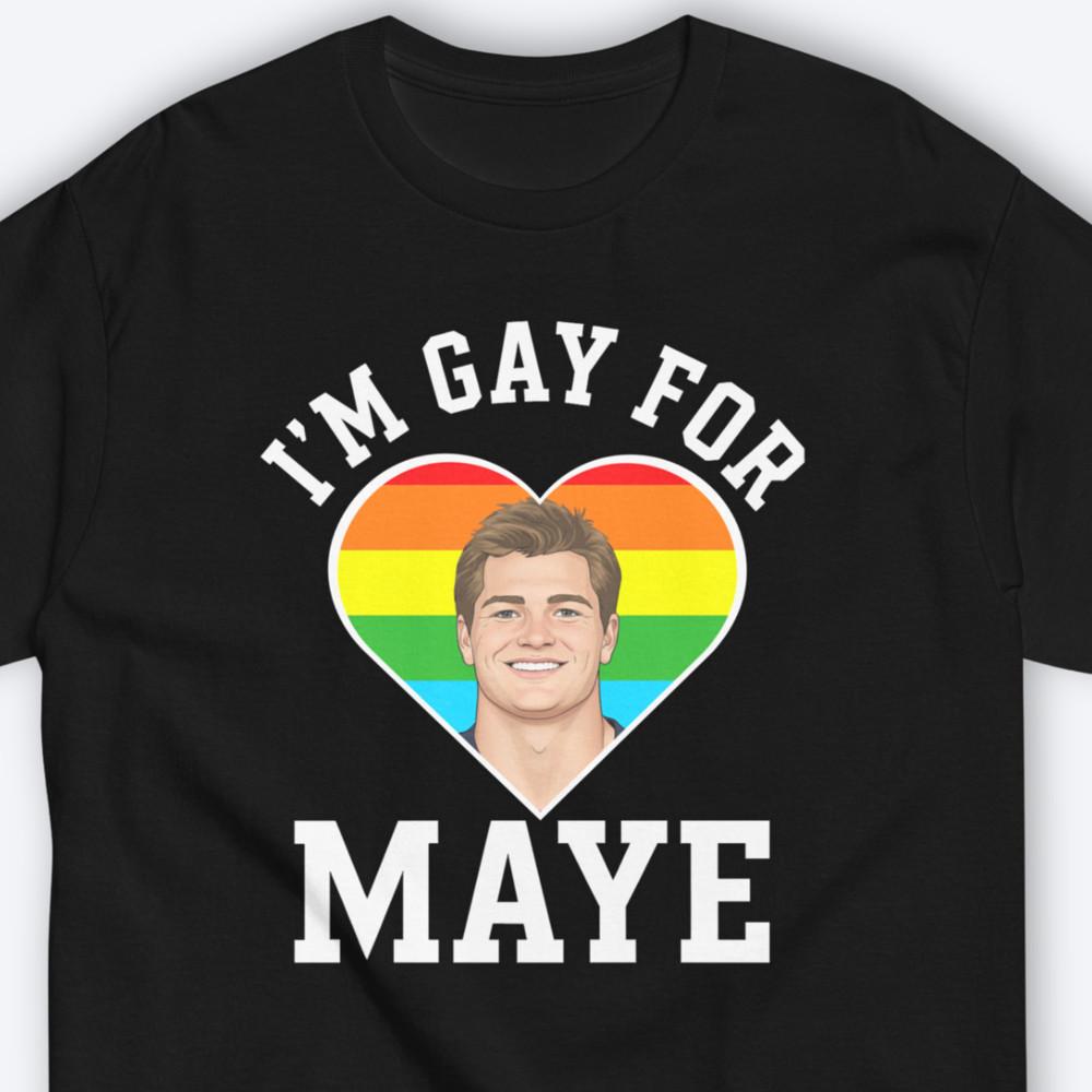 

NEW Funny Drake Maye Shirt Gay For Maye New England Football Patriots Fan Unisex T-Shirt XXXXL