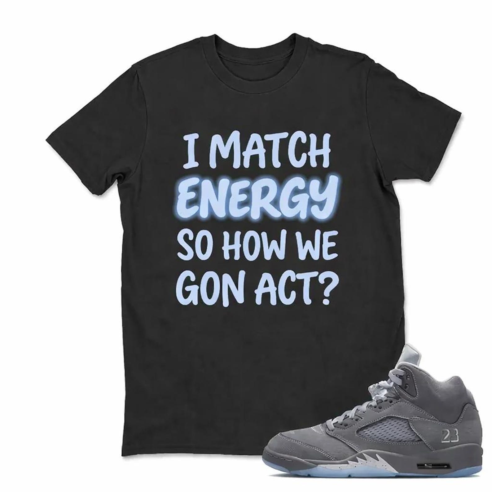 Bold Streetwear Graphic T-Shirt: I Match Energy Statement Tee S