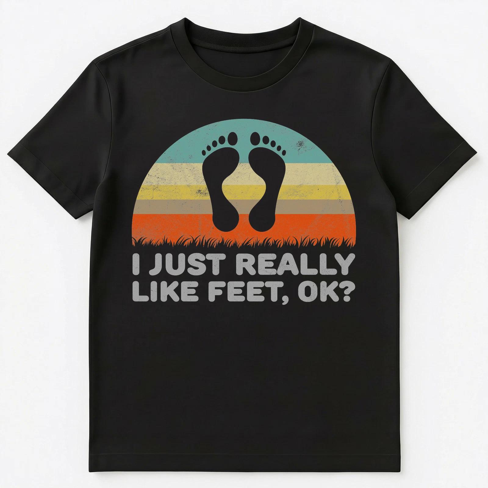 

Funny I Just Really Like Feet Ok T Shirt Unisex T-Shirt 3XL