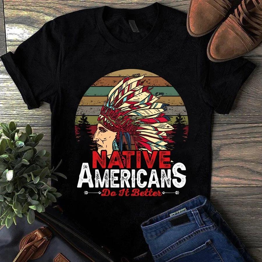Native Americans Do It Better Vintage Men s and Women s T-shirts L
