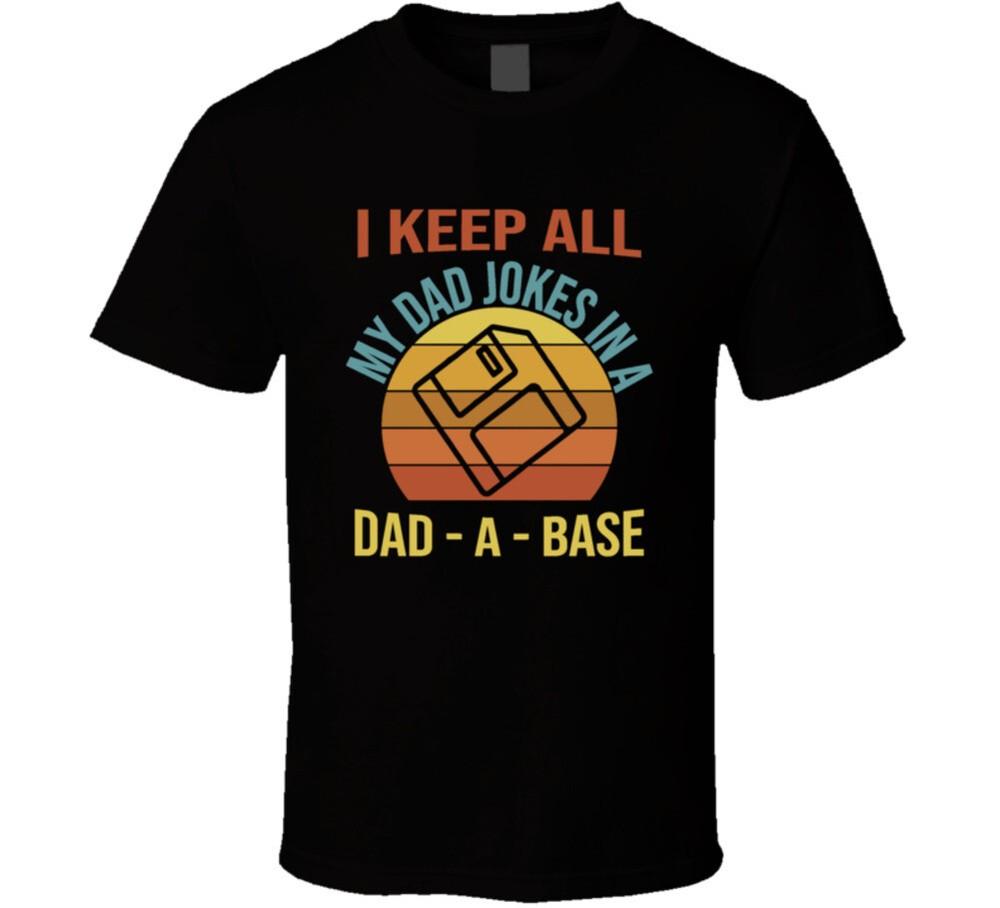 

I Keep All My Dad Jokes In A Dad-a-base T Shirt XL