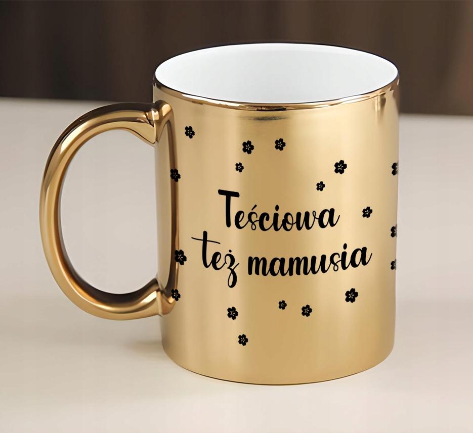 Kubek Złoty Na Prezent Dla Teściowej Mamusi Mamy Zabawny Piękny Z Nadrukiem