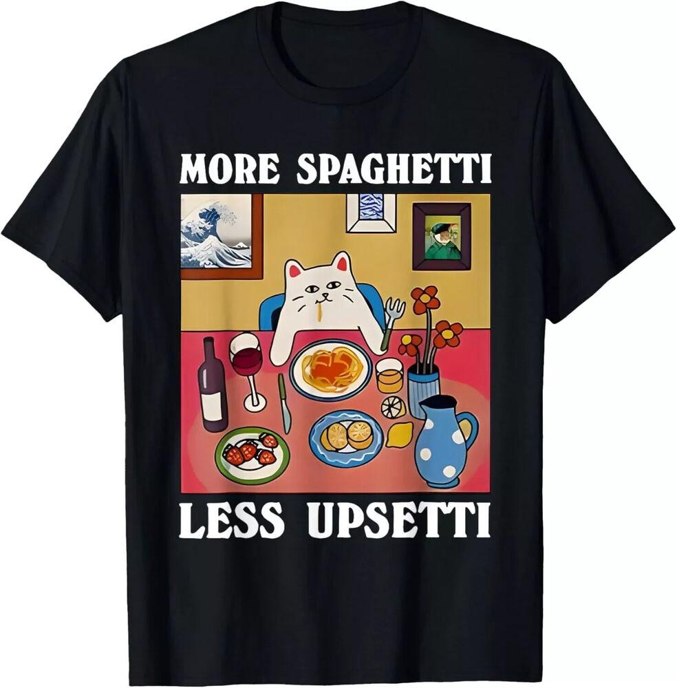 More Spaghetti Less Upsetti Funny Cute Cat Saying Quote T-Shirt unisex T-Shirt Unisex T-Shirt XXXXL