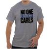 No One Cares Busy Doing Nothing Lazy Tired Unisexs Or Unisexs Crewneck T Shirt Tee