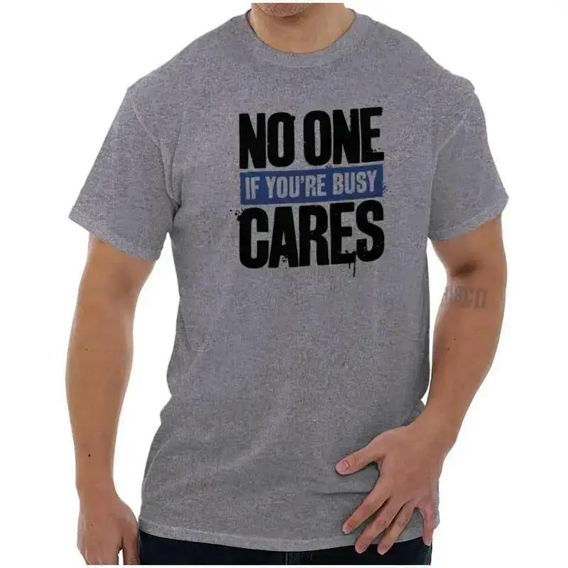 No One Cares Busy Doing Nothing Lazy Tired Unisexs Or Unisexs Crewneck T Shirt Tee