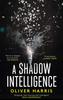 A Shadow Intelligence by Oliver Harris Paperback Book 9780349142968