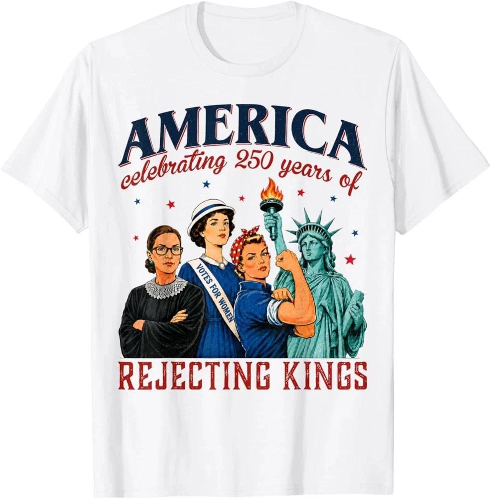 America Celebrating 250 Years Of Rejecting Kings 4th Of July TShirt S