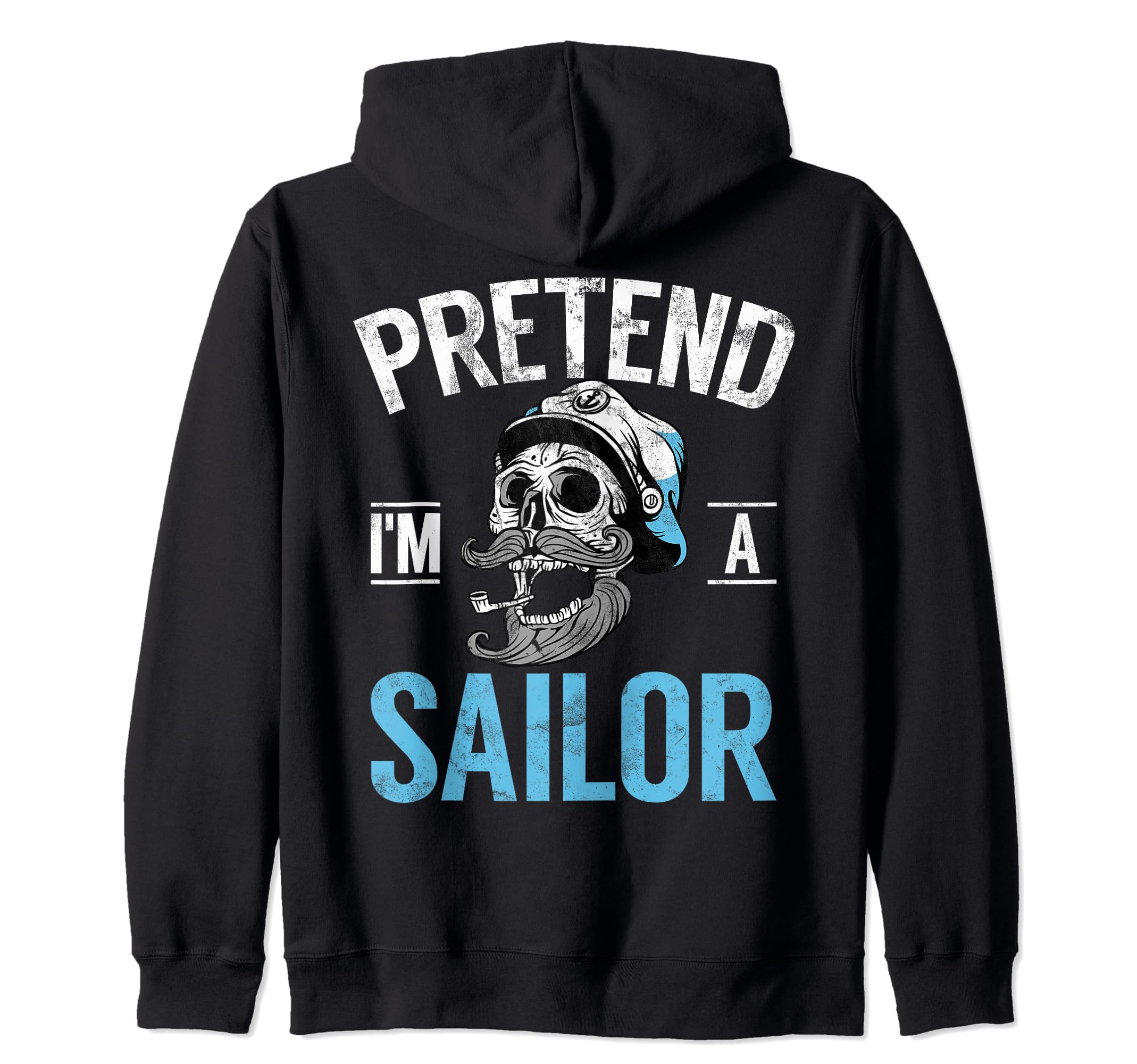 

Pretend I m a Sailor Funny Costume Zip Hoodie