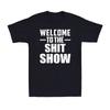 Welcome To The Sh*t Show Funny Adult Sarcastic Quote Men's Cotton T-Shirt