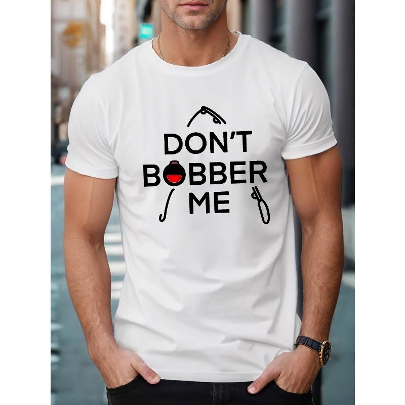 

Мужская футболка с коротким рукавом Don T Bobber Me, Летняя футболка, Топ, Оверсайз, Крутая, Повседневная и Модная S белый