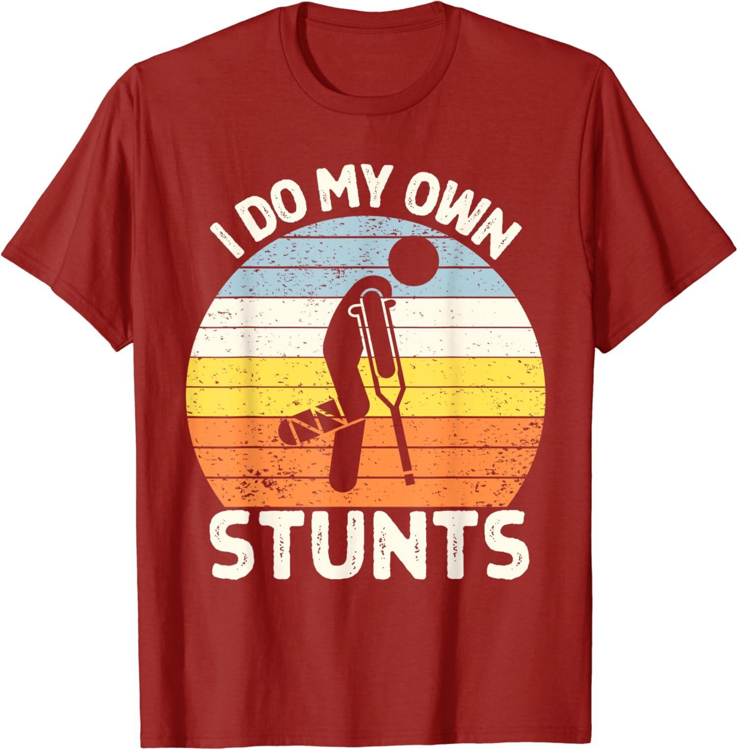 I Do My Own Stunts Broken Leg Get Well Soon Gift Unisex T-shirt XL