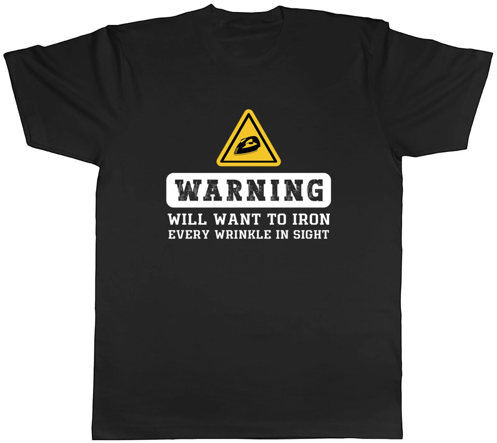 Funny Ironing Mens T-Shirt Iron Every Wrinkle in Sight Tee Gift XXXXL