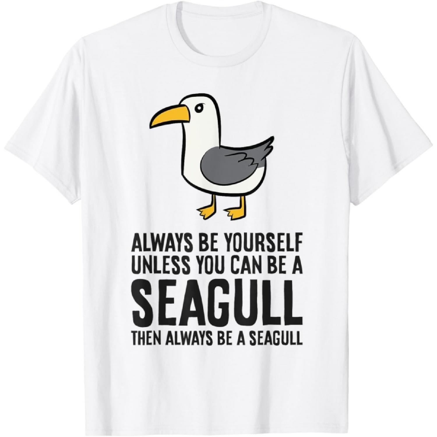 Always Be Yourself Unless You Can Be A Seagull T-Shirt S