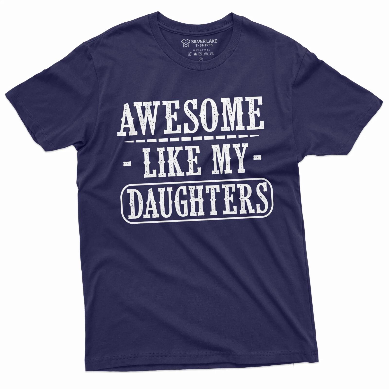 Fathers day Shirt Awesome like my daughters Gift tee shirt for men dad father T XS