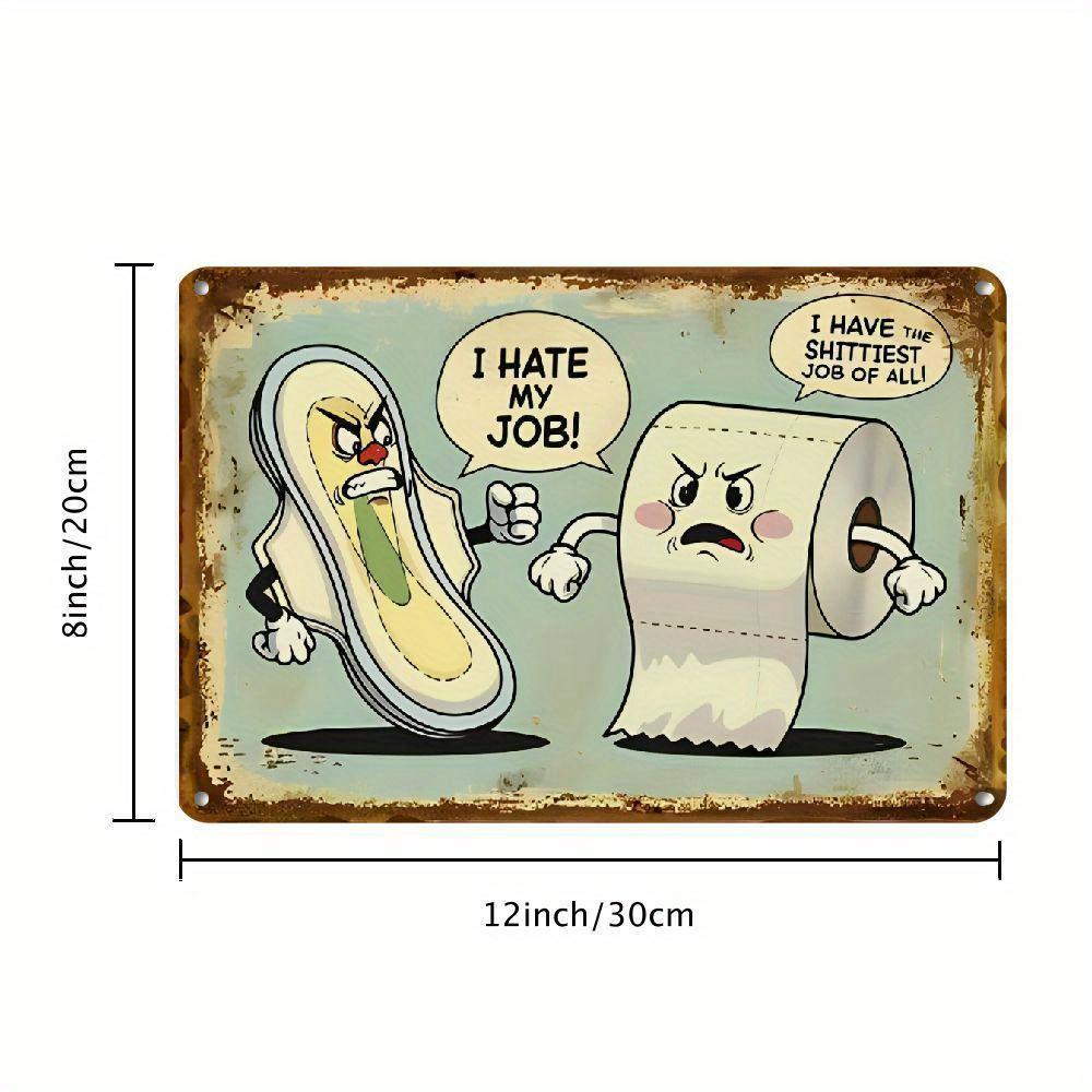 I Hate My Job Funny Bathroom Vintage Iron Metal Tin Sign x Inch Home Bar Restroom Wall Decor 20x30cm（7.8x11.8inch）