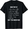 What Part Of Funny Mechanical Engineer Mathematician Gifts Unisex T-Shirt