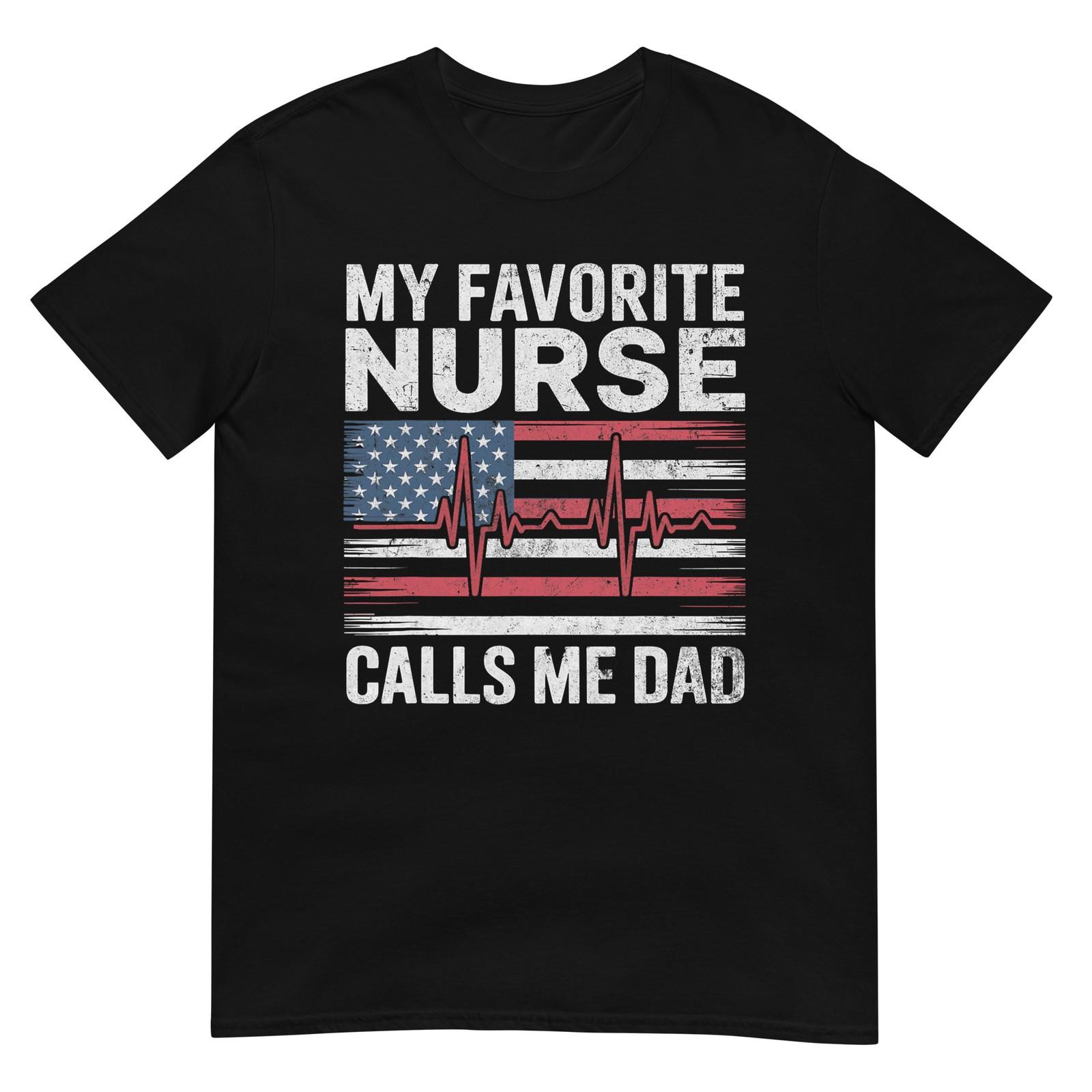 My Favorite Nurse Calls Me Dad T-Shirt S