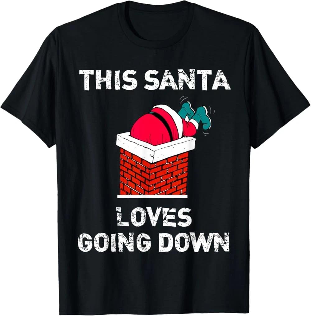 This Santa Loves Going Down Funny Christmas T-Shirt XXXL