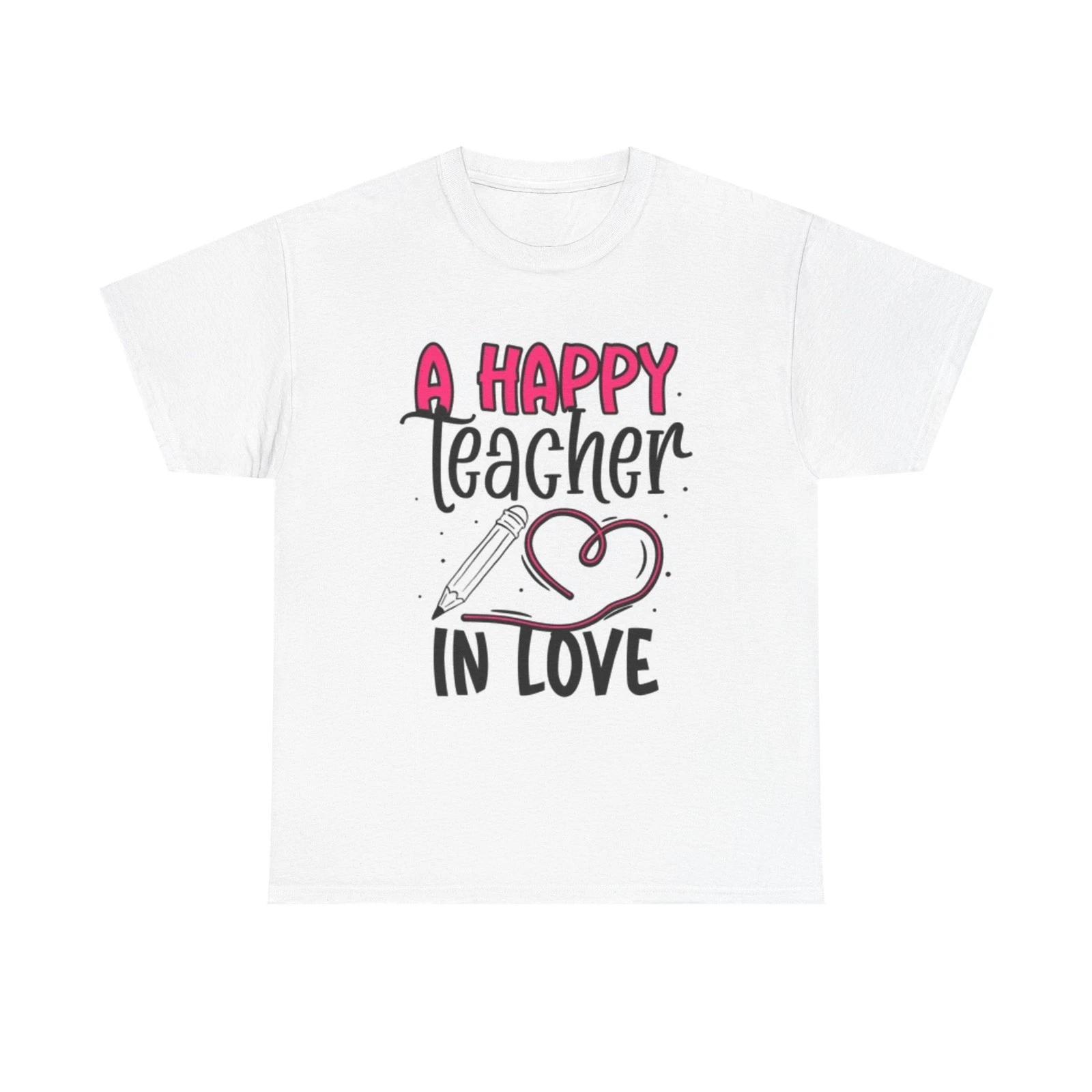 

A Happy Teacher In Love Graphic T Shirt Adult NEW Unisex Heavy Cotton Tee S