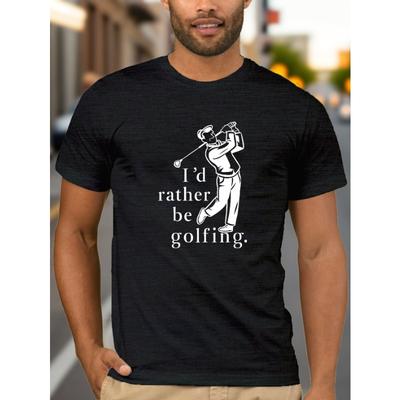 European Sizes I D Rather Be Golfing Fitted Men's T-Shirt, Sweat-wicking and Freedom of Movement