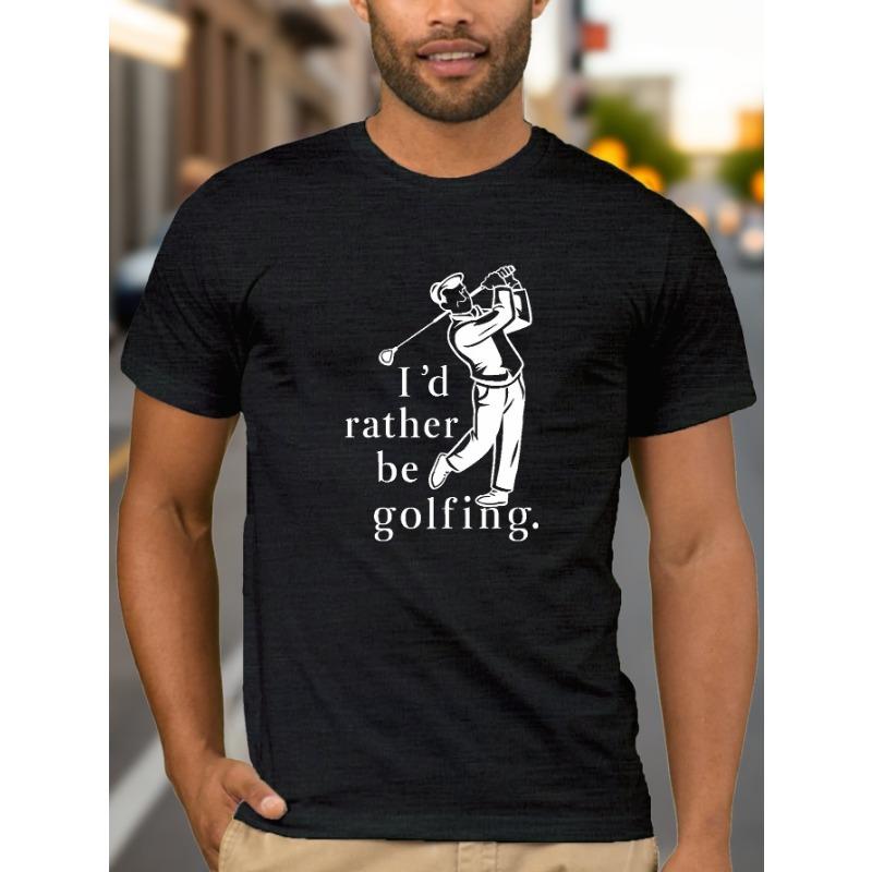 

European sizes I d rather be golfing Fitted Men s T-Shirt, Sweat-wicking and Freedom of Movement 4XL чорний