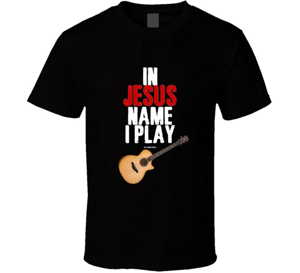 In Jesus Name I Play Guitar Guitarist Christian Worship Gift T Shirt 2XL
