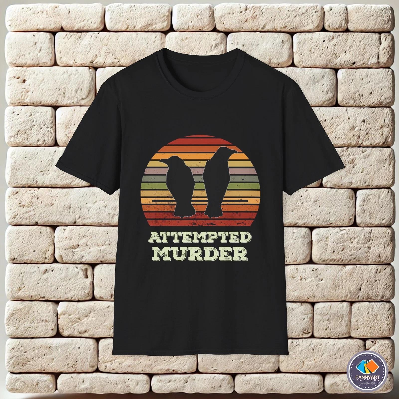 

Attempted murder crows bird joke meme Unisex T-Shirt 2XL