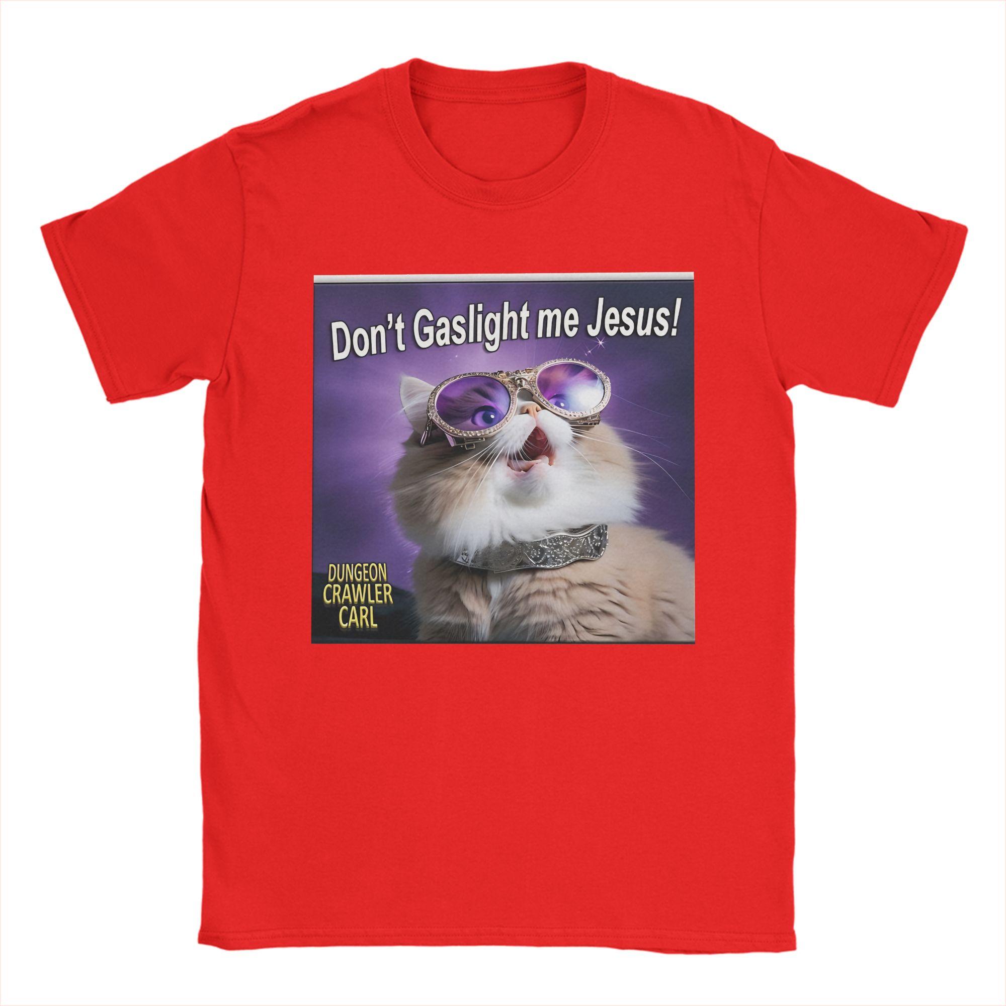

Dont gaslight me Jesus Dungeon Crawler Carl T Shirts Mens 100 Cotton Novelty TShirts Tees Short Sleeve Clothes Gift Idea S