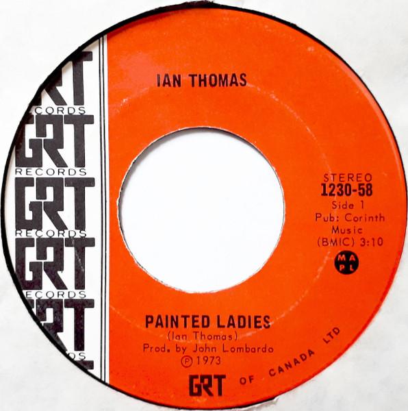 

7inch Record IAN THOMAS - Painted Ladies 123058 GRT 1973 Canada Pop Used