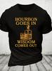 Get Bourbon Whisky and Wisdom Follows a Loose Cotton Tshirt