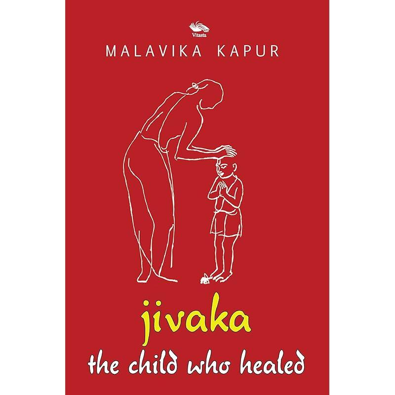Jivaka: The Child Who Healed About the Book: Jivaka: The child who healed