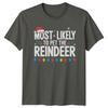 Most Likely To Pet The Reindeer Christmas Holidays Unisexs TShirt Unisexs Tee