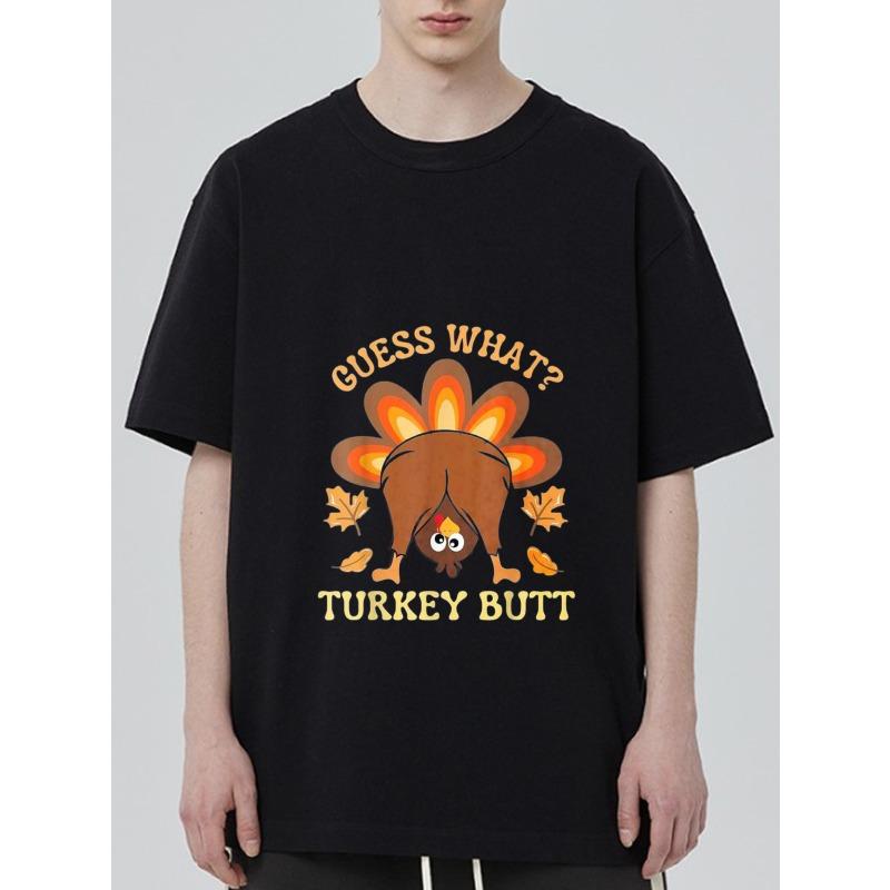 

Black T-Shirt with Turkey Butt Cartoon Print and Text Guess What Turkey Butt Thanksgiving Theme Casual Wear for Men and Women XXXXL чёрный