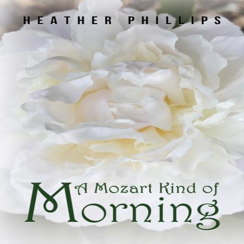 A Mozart Kind of Morning by Heather Phillips Hardback Book 9781398468979