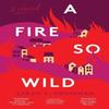 A Fire So Wild by Sarah RuizGrossman Paperback Book 9780063305434