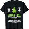 Disc Golf Stupid Tree Funny Pronunciation T-shirt