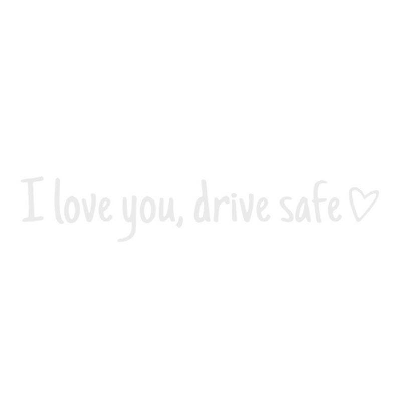 

I Love You Drive Safe Car Decals Stickers For Bumpers Rear View Mirror Window Windshield Bumpers Automotive Accessories